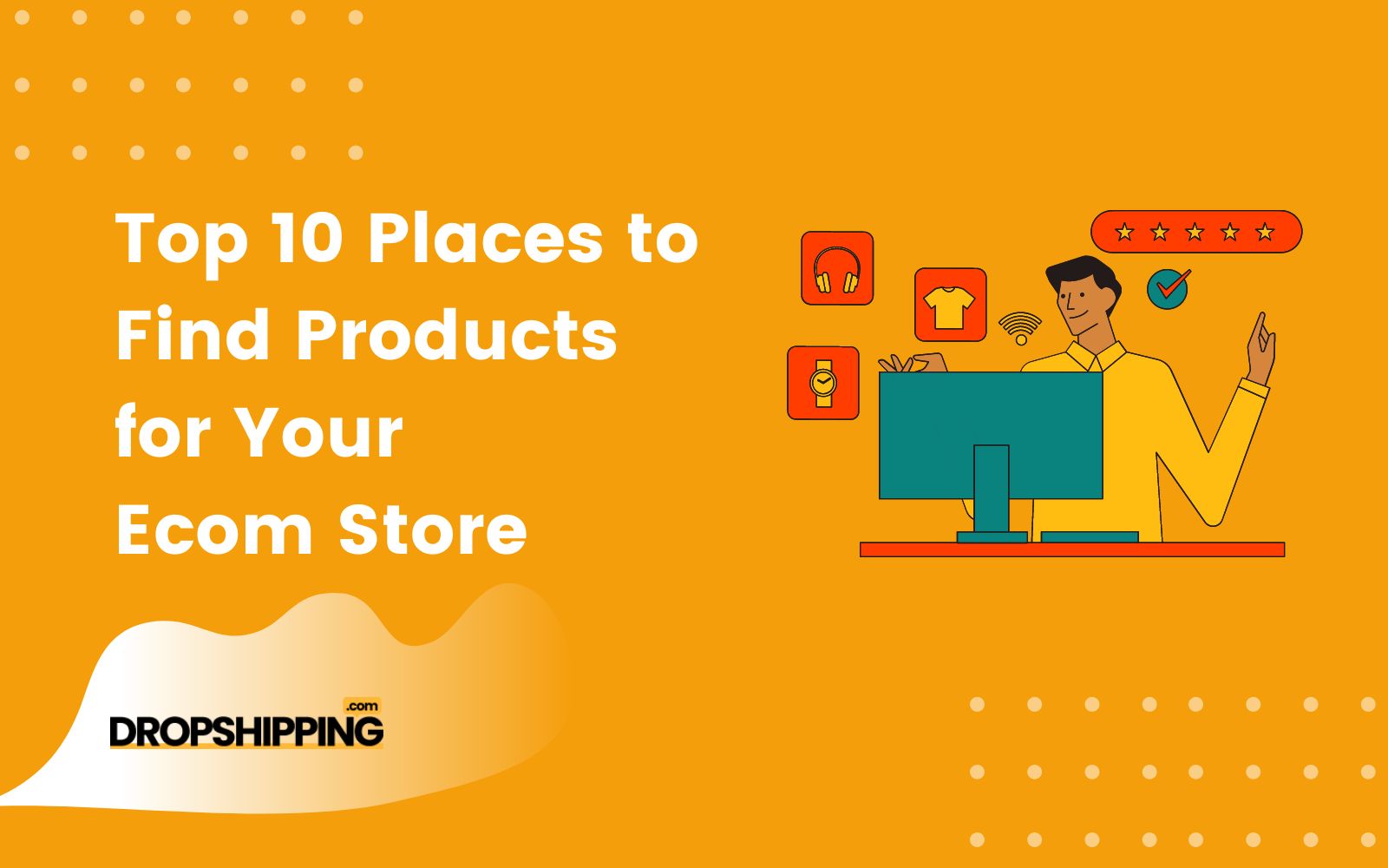 Top 10 Places To Find Products For Dropshipping In 2023