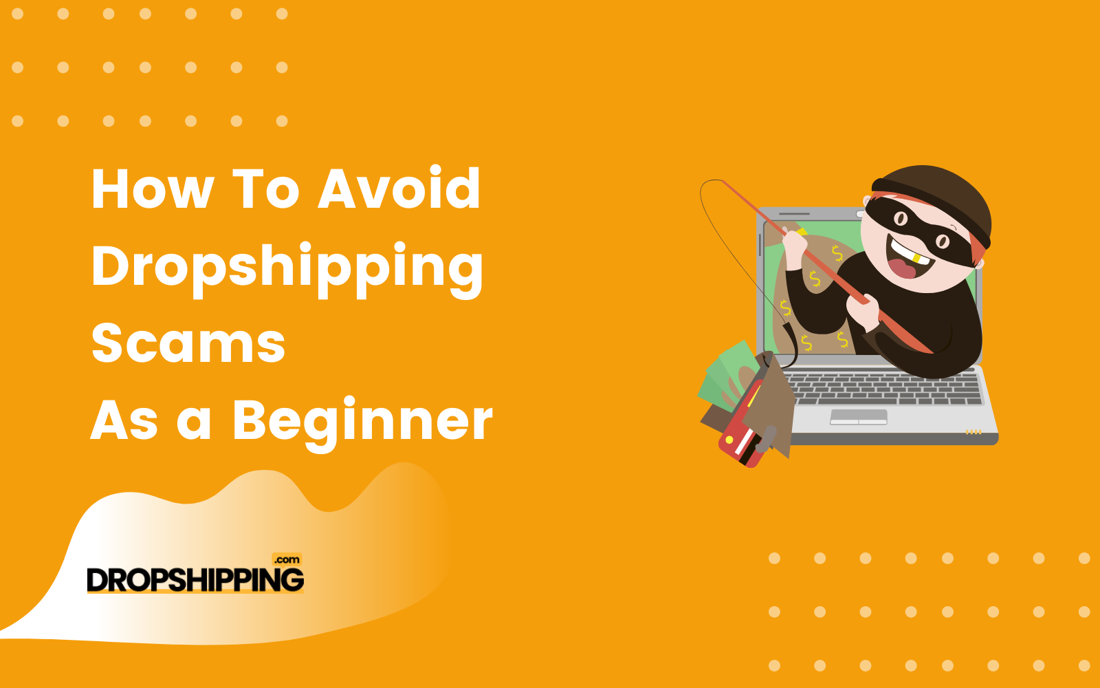 Dropshipping Scams & How To Avoid Them As a Beginner
