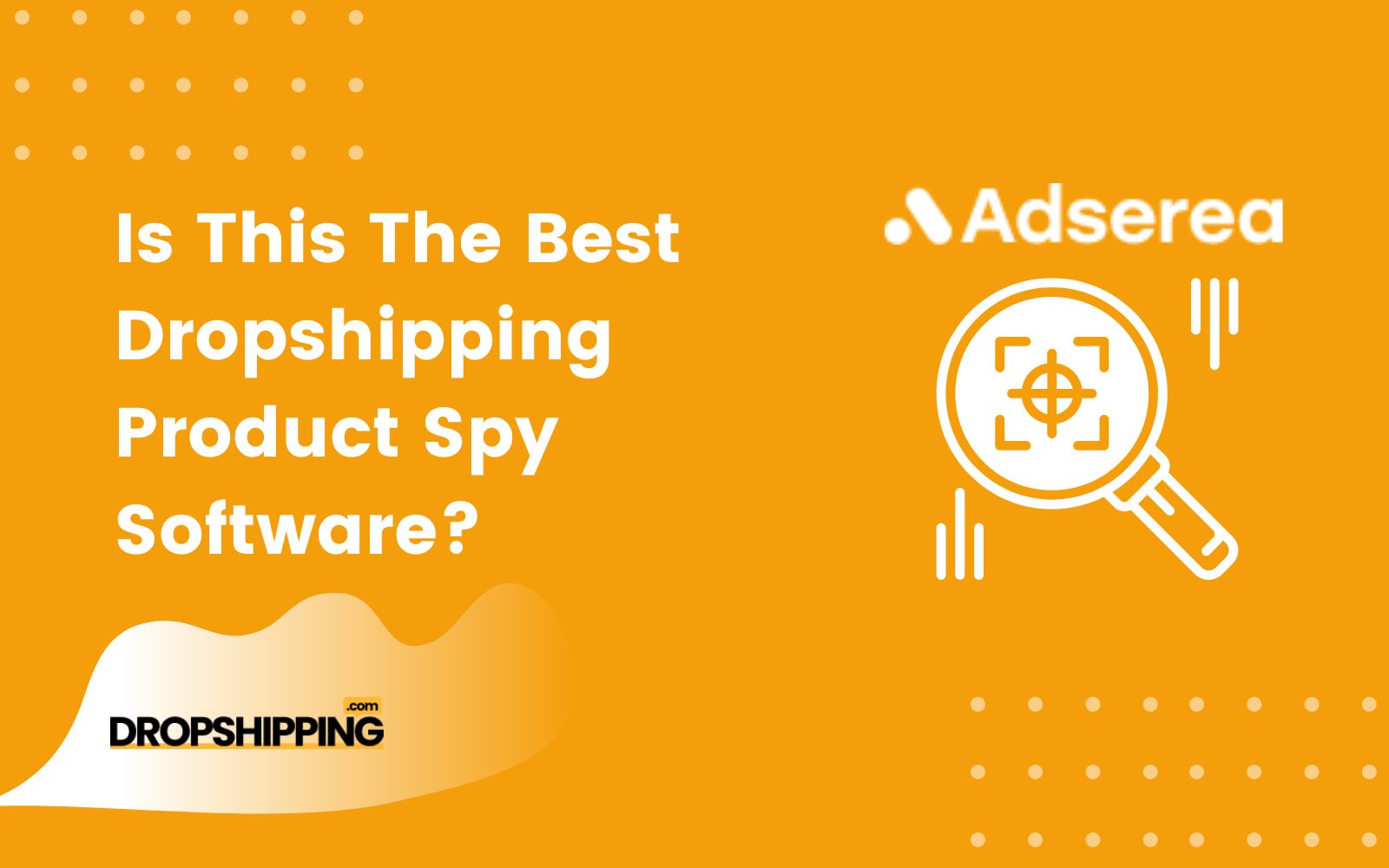 Adserea Review Best Dropshipping Product Spy Software