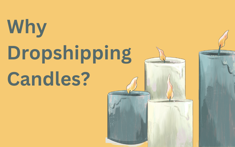 How To Dropship Candles With The Best Suppliers?