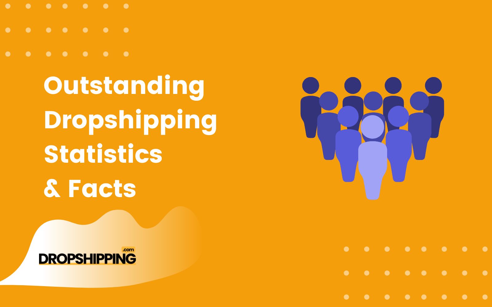 Key Dropshipping Statistics & Facts Is The Dropshipping Market Growing?