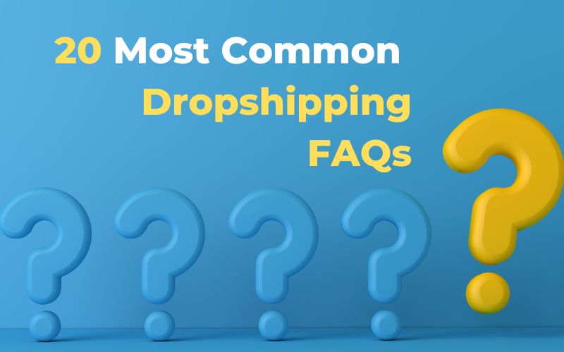 20 Most Frequently Asked Dropshipping Questions - Answered