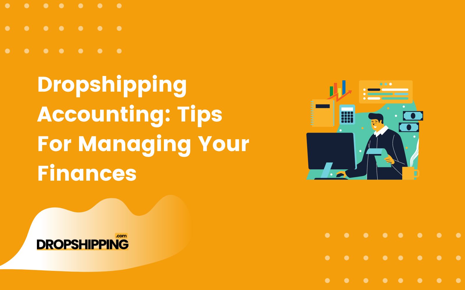 Dropshipping Accounting Tips For Managing Your Finances