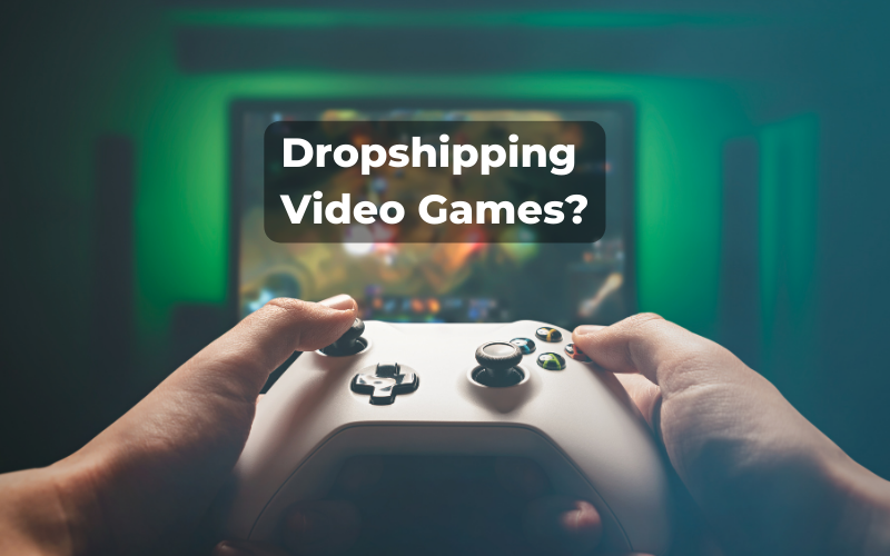 Find Best Games Suppliers to Sell Online - Start Dropshipping!