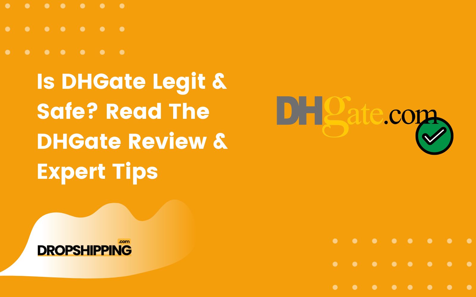 Is DHGate Legit & Safe? Read The DHGate Review & Expert Tips