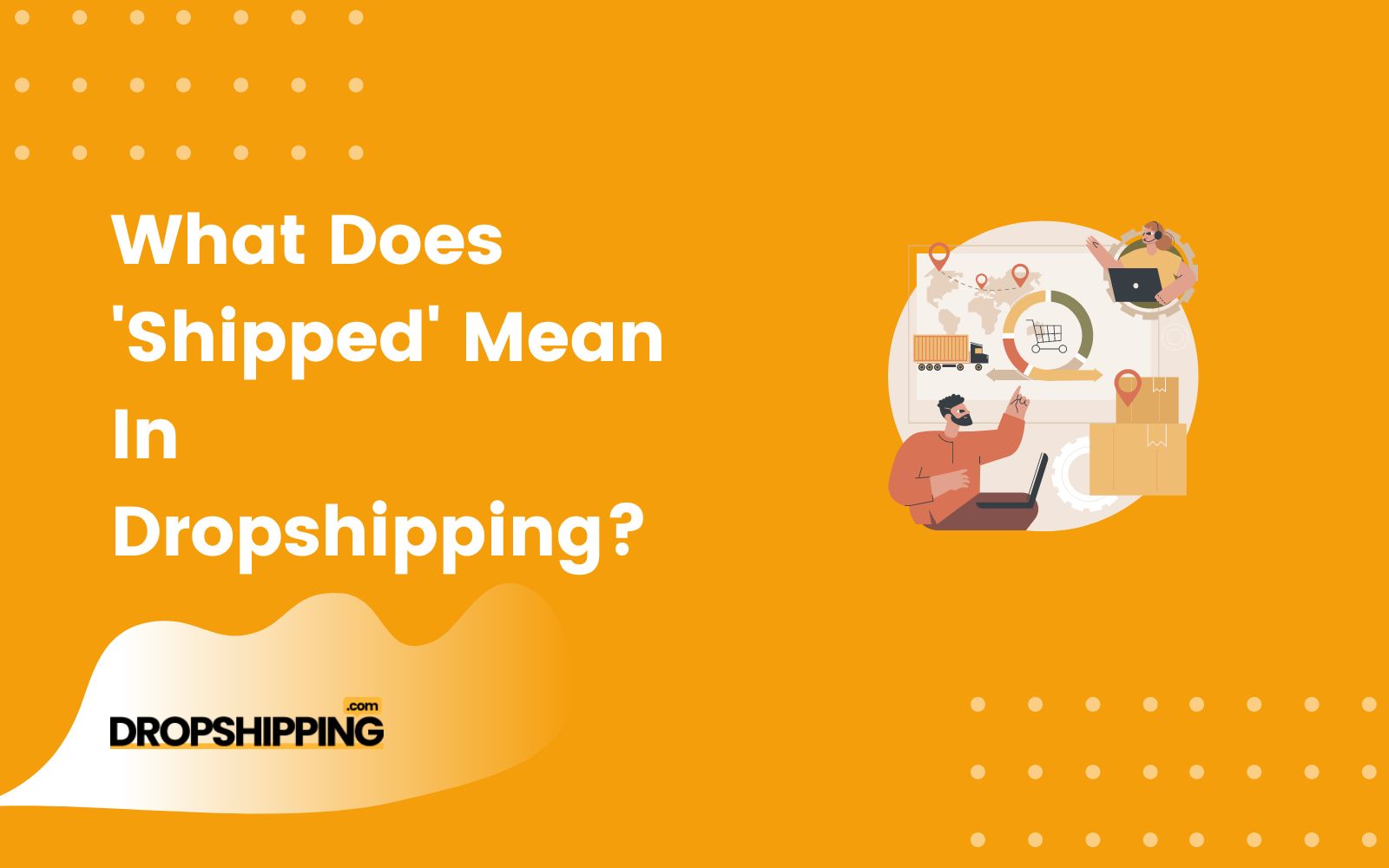 What Does Shipped Mean In Dropshipping?
