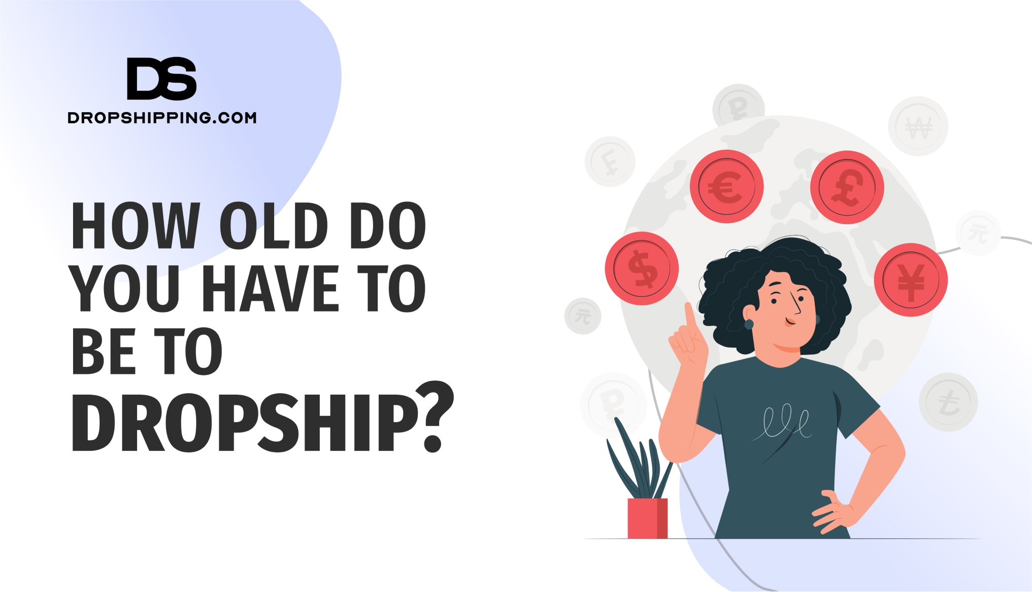 How Old Do You Have To Be To Dropship? A Guide For Age 16, 17, 18