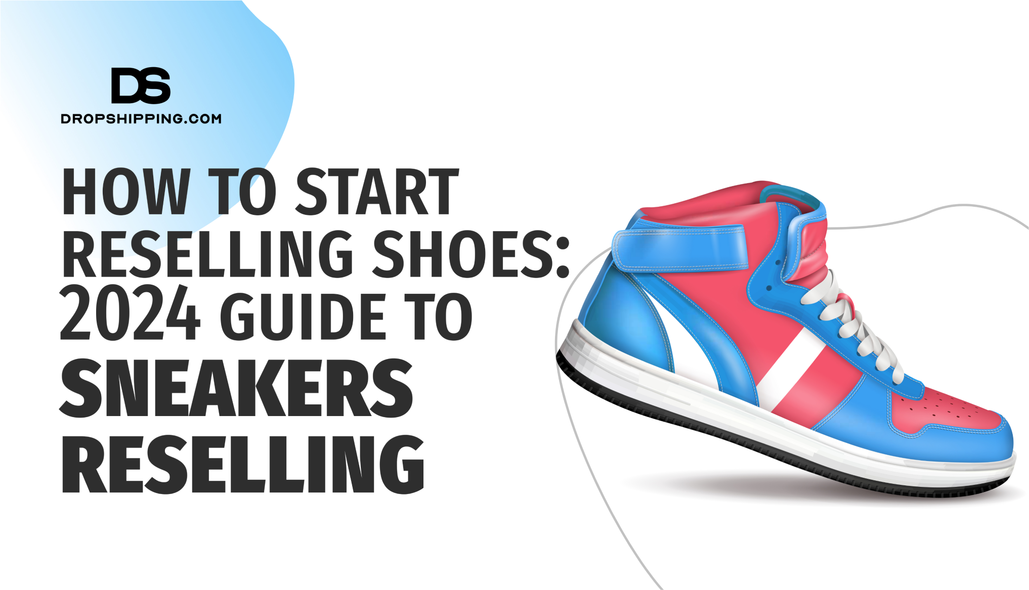 How To Start Reselling Shoes: 2024 Guide To Reselling Sneakers