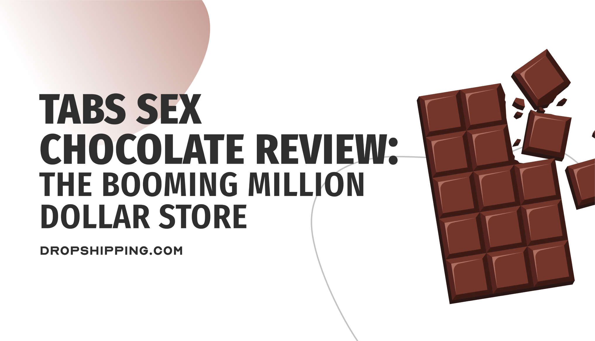 Tabs Sex Chocolate Review: The Booming Million Dollar Store